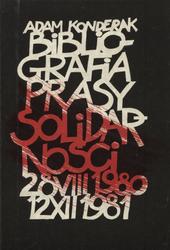 Bibliografia prasy Solidarności 28 VIII 1980 – 12 XII 1981.