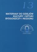 Materiały do dziejów kultury i sztuki Bydgoszczy i regionu. Z. 13.