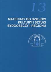Materiały do dziejów kultury i sztuki Bydgoszczy i regionu. Z. 13.
