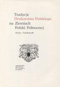 Tujakowski Alojzy – Tradycje drukarstwa polskiego na ziemiach Polski Północnej.