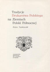 Tradycje drukarstwa polskiego na ziemiach Polski Północnej.