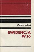 Liebert Wacław – Ewidencja W.16.