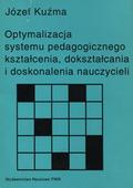 Kuźma Józef – Optymalizacja systemu pedagogicznego kształcenia, dokształcania i doskonalenia nauczycieli.