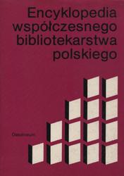 Encyklopedia współczesnego bibliotekarstwa polskiego.