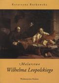 Rutkowska Katarzyna – Malarstwo Wilhelma Leopolskiego.