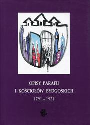 Opisy parafii i kościołów bydgoskich 1791-1921.
