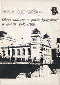 Sucharska Anna – Obraz kultury w prasie bydgoskiej w latach 1945-1950.