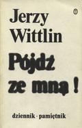Wittlin Jerzy – Pójdź za mną! T. 1-3.
