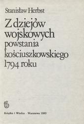 Z dziejów wojskowych powstania kościuszkowskiego 1794 roku.