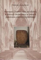 Powstanie i rozwój sieci parafialnej w diecezji chełmińskiej w czasach panowania zakonu krzyżackiego.