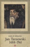 Spieralski Zdzisław – Jan Tarnowski 1488-1561.
