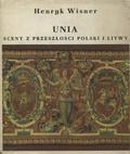 Wisner Henryk – Unia : sceny z przeszłości Polski i Litwy.