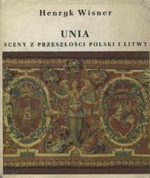 Unia : sceny z przeszłości Polski i Litwy.