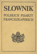 Słownik polskich pisarzy franciszkańskich.