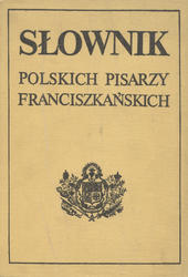 Słownik polskich pisarzy franciszkańskich.
