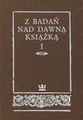Z badań nad dawną książką. 1.