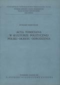 Marciniak Ryszard – Acta Tomiciana w kulturze politycznej Polski okresu odrodzenia.