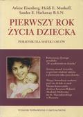 Eisenberg Arlene, Murkoff Heidi E., Hathaway Sandee E. – Pierwszy rok życia dziecka.