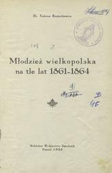 Młodzież wielkopolska na tle lat 1861-1864.