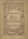 Kraushar Aleksander – Pałace: Rzeczypospolitej, Kazimierzowski, Radziwiłłowski i Błękitny.