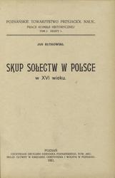 Skup sołectw w Polsce w XVI wieku. Wolność kmieca na Mazowszu w wieku XV. Poddaństwo włościan w XVIII wieku w Polsce i niektórych innych krajach Europy. Polacy na San Domingo 1802-1809.