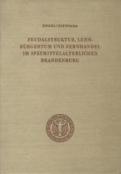Feudalstruktur, Lehn-Bürgertum und Fernhandel im spätmittelalterlichen Brandenburg.
