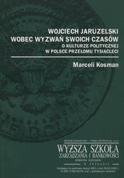 Wojciech Jaruzelski wobec wyzwań swoich czasów.