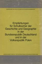 Empfehlungen für Schulbücher der Geschichte und Geographie in der Bundesrepublik Deutschland und in der Volksrepublik Polen.