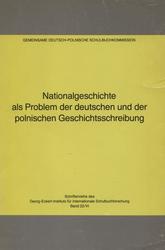 Nationalgeschichte als Problem der deutschen und der polnischen Geschichtsschreibung.
