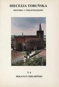 Diecezja toruńska : historia i teraźniejszość. T. 4: Dekanat chełmiński.