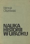 Olszewski Henryk – Nauka historii w upadku.