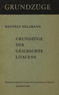 Hellmann Manfred – Grundzüge der Geschichte Litauens und des litauischen Volkes.