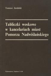 Tabliczki woskowe w kancelariach miast Pomorza Nadwiślańskiego.