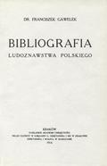 Gawełek Franciszek – Bibliografia ludoznawstwa polskiego.