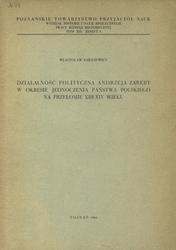 Działalność polityczna Andrzeja Zaręby w okresie jednoczenia państwa polskiego na przełomie XIII/XIV wieku.