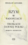 Leitgeber Bolesław – Rzym w radościach i troskach dawnej Polski.