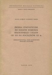 Źródła statystyczne do dziejów Pomorza Wschodniego i Kujaw od XVI do początków XX w.