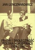 Lencznarowski Jan – Prasa i społeczność polska w Australii 1928-1980.