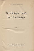 Kucharzewski Jan – Od Białego Caratu do Czerwonego. T. 2.