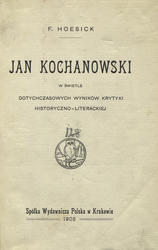 Jan Kochanowski w świetle dotychczasowych wyników krytyki historyczno-literackiej.