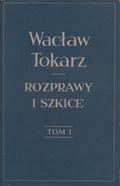 Tokarz Wacław – Rozprawy i szkice. T. 1-2.