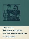 Sytuacja życiowa dziecka niepełnosprawnego w rodzinie.