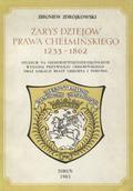 Zdrójkowski Zbigniew – Zarys dziejów prawa chełmińskiego (1233-1862).