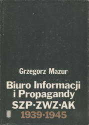 Biuro Informacji i Propagandy SZP-ZWZ-AK 1939-1945.