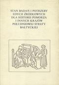Stan badań i potrzeby edycji źródłowych dla historii Pomorza i innych krajów południowej strefy bałtyckiej.