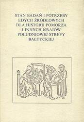 Stan badań i potrzeby edycji źródłowych dla historii Pomorza i innych krajów południowej strefy bałtyckiej.