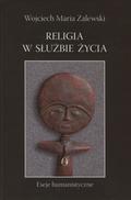 Zalewski Wojciech Maria – Religia w służbie życia.