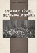 Starnawski Jerzy – Sylwetki wileńskich historyków literatury.