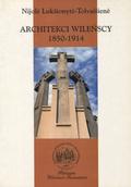 Lukšionytė-Tolvaišienė Nijolė – Architekci wileńscy 1850-1914.