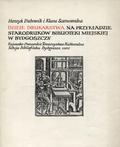 Dubowik Henryk, Sarnowska Klara – Dzieje drukarstwa na przykładzie starodruków Biblioteki Miejskiej w Bydgoszczy.